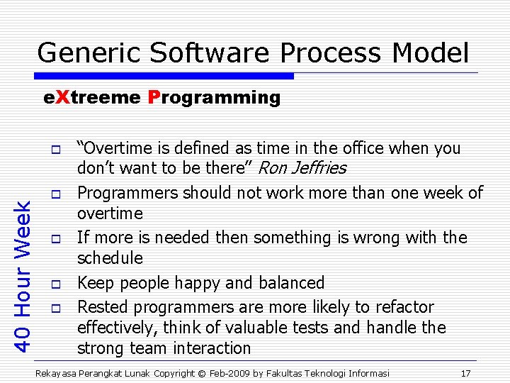 Generic Software Process Model e. Xtreeme Programming 40 Hour Week o o o “Overtime