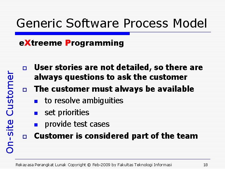 Generic Software Process Model On-site Customer e. Xtreeme Programming o o o User stories