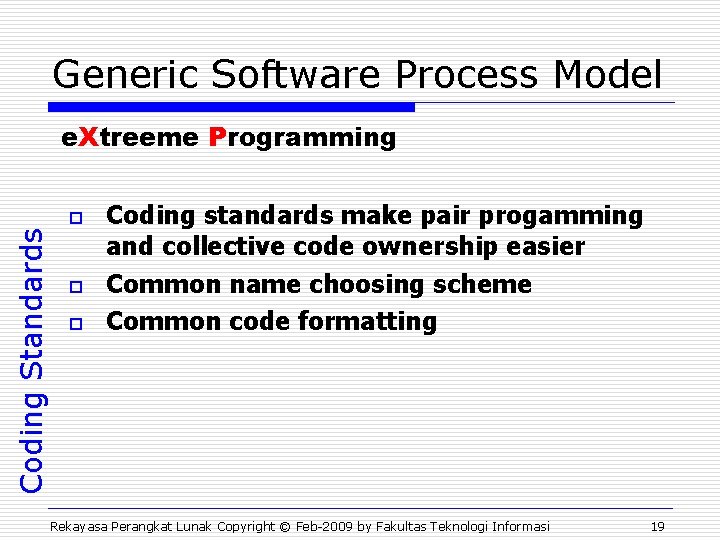 Generic Software Process Model e. Xtreeme Programming Coding Standards o o o Coding standards