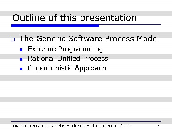 Outline of this presentation o The Generic Software Process Model n n n Extreme