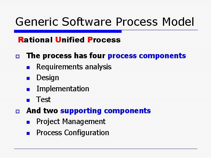 Generic Software Process Model Rational Unified Process o o The process has four process