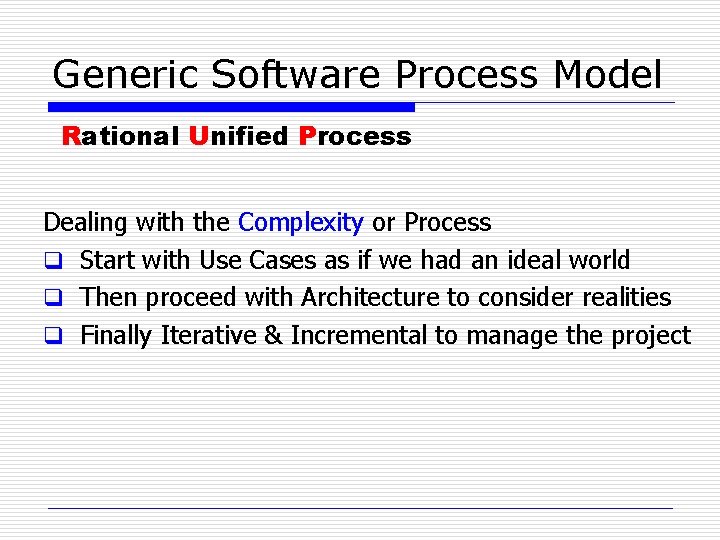 Generic Software Process Model Rational Unified Process Dealing with the Complexity or Process q