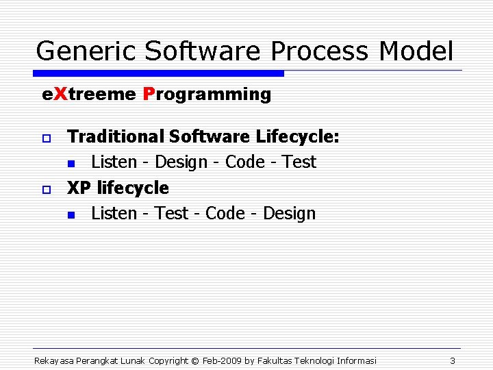 Generic Software Process Model e. Xtreeme Programming o o Traditional Software Lifecycle: n Listen