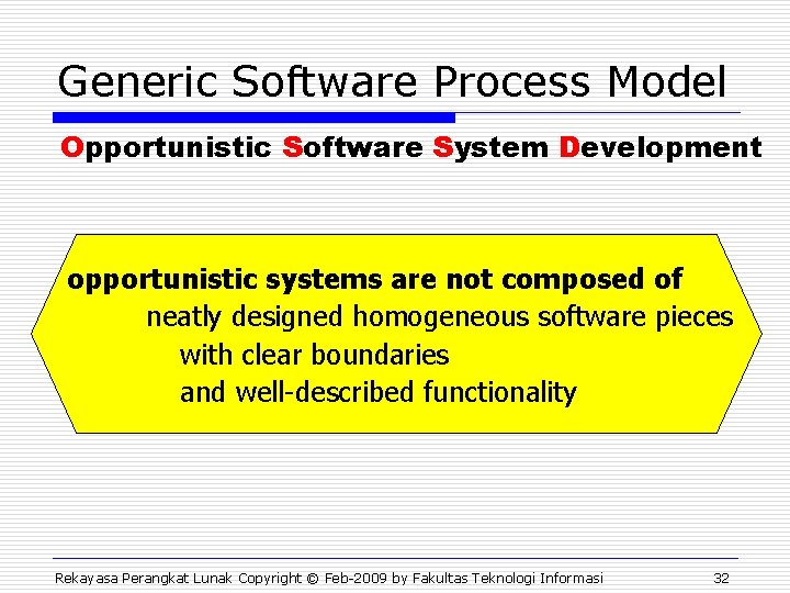 Generic Software Process Model Opportunistic Software System Development opportunistic systems are not composed of