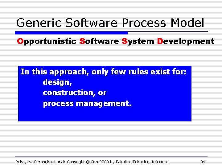 Generic Software Process Model Opportunistic Software System Development In this approach, only few rules