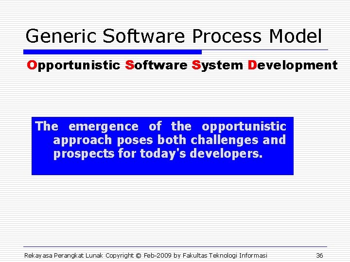 Generic Software Process Model Opportunistic Software System Development The emergence of the opportunistic approach