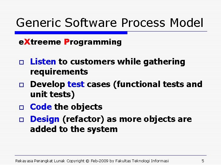 Generic Software Process Model e. Xtreeme Programming o o Listen to customers while gathering