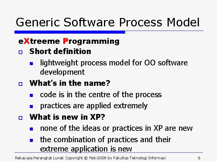 Generic Software Process Model e. Xtreeme Programming o Short definition n lightweight process model