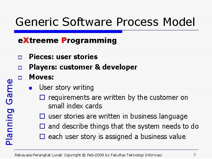 Generic Software Process Model e. Xtreeme Programming o Planning Game o o Pieces: user