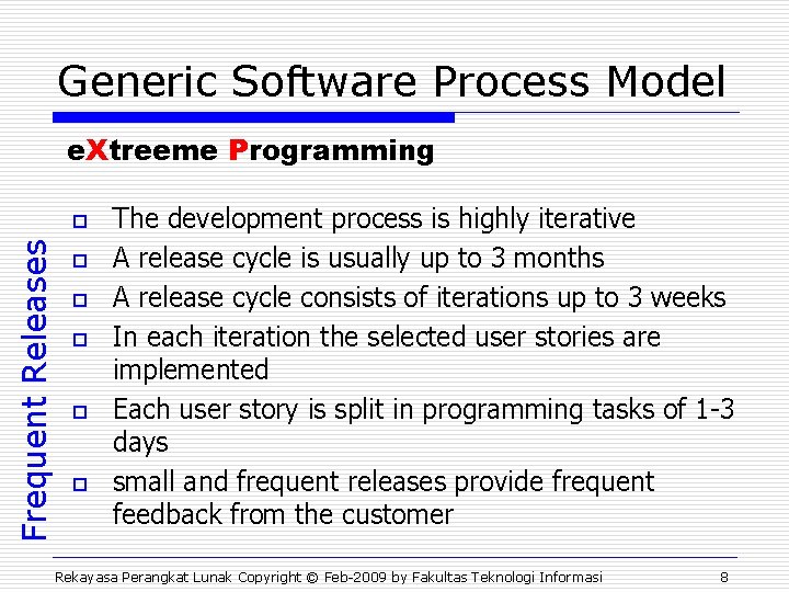 Generic Software Process Model e. Xtreeme Programming Frequent Releases o o o The development