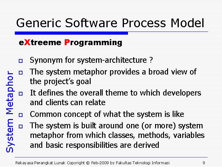 Generic Software Process Model e. Xtreeme Programming System Metaphor o o o Synonym for