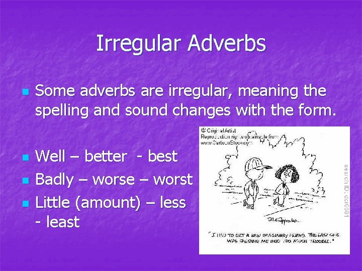 Irregular Adverbs n n Some adverbs are irregular, meaning the spelling and sound changes Irregular Adverbs n n Some adverbs are irregular, meaning the spelling and sound changes