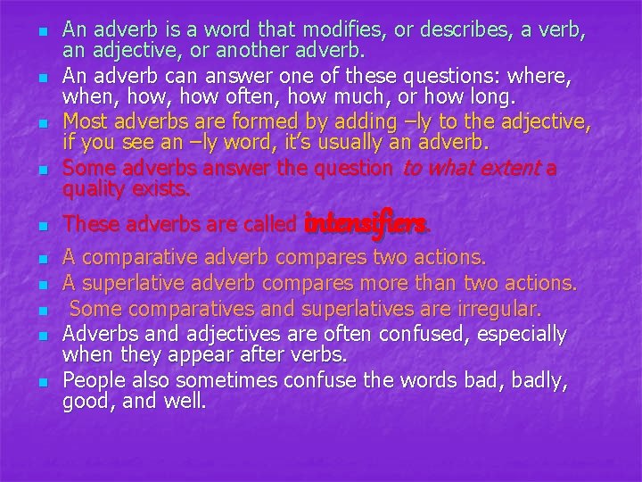 n n n n n An adverb is a word that modifies, or describes, n n n n n An adverb is a word that modifies, or describes,