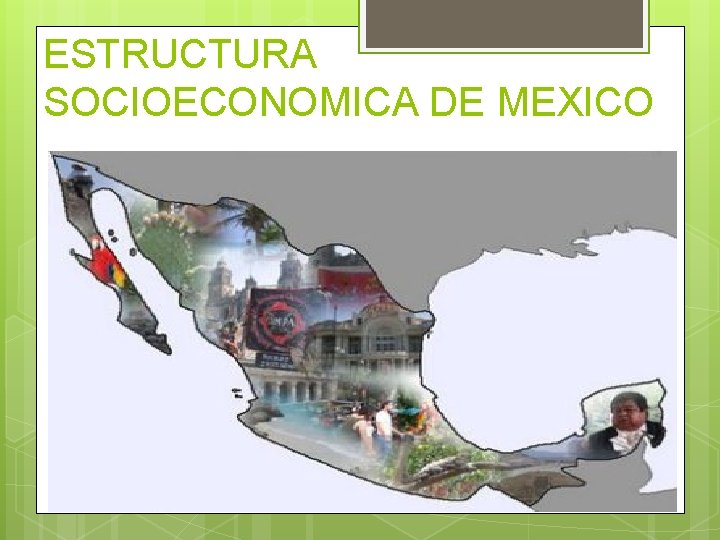 ESTRUCTURA SOCIOECONOMICA DE MEXICO 