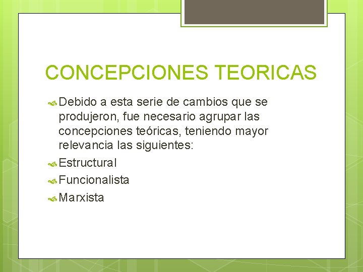 CONCEPCIONES TEORICAS Debido a esta serie de cambios que se produjeron, fue necesario agrupar