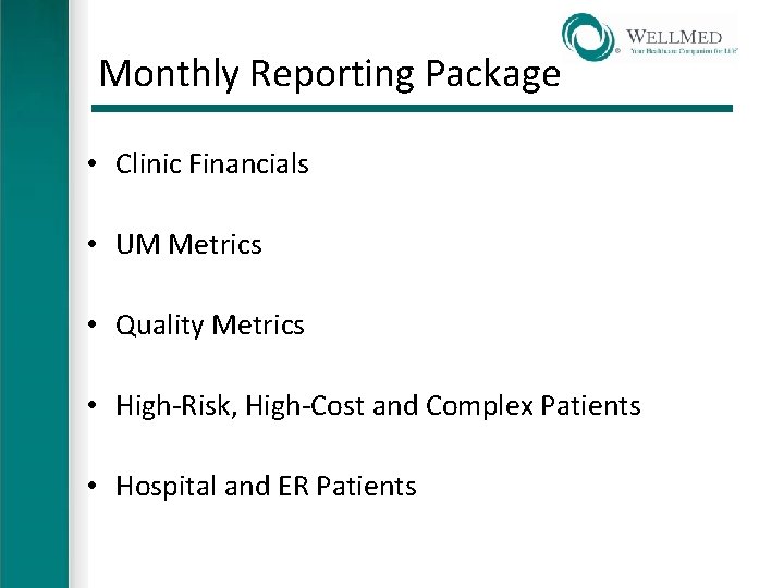 Monthly Reporting Package • Clinic Financials • UM Metrics • Quality Metrics • High-Risk,