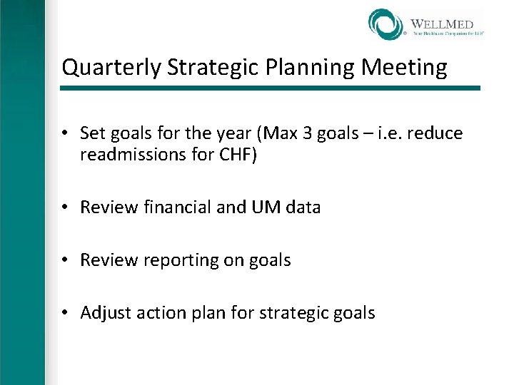 Quarterly Strategic Planning Meeting • Set goals for the year (Max 3 goals –
