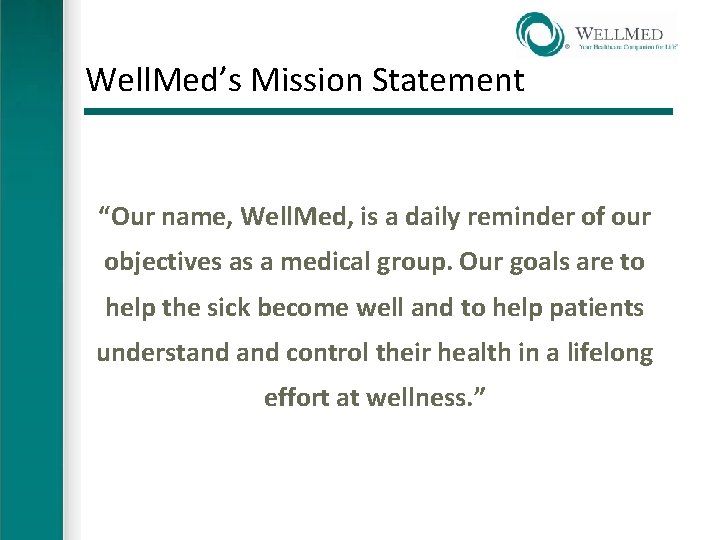 Well. Med’s Mission Statement “Our name, Well. Med is a daily reminder of our