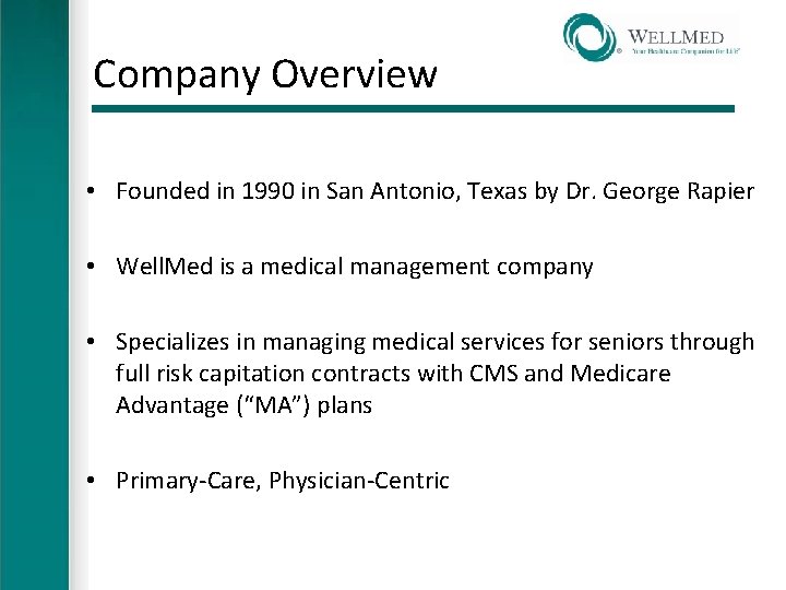 Company Overview • Founded in 1990 in San Antonio, Texas by Dr. George Rapier