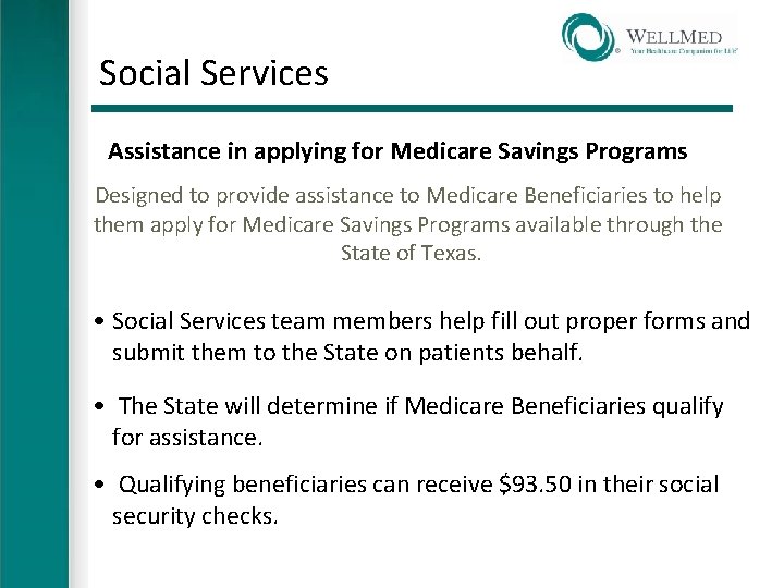 Social Services Assistance in applying for Medicare Savings Programs Designed to provide assistance to