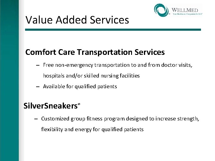 Value Added Services Comfort Care Transportation Services – Free non-emergency transportation to and from