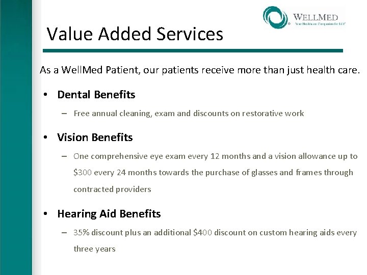 Value Added Services As a Well. Med Patient, our patients receive more than just