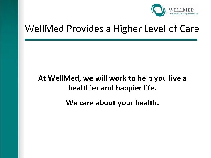 Well. Med Provides a Higher Level of Care At Well. Med, we will work