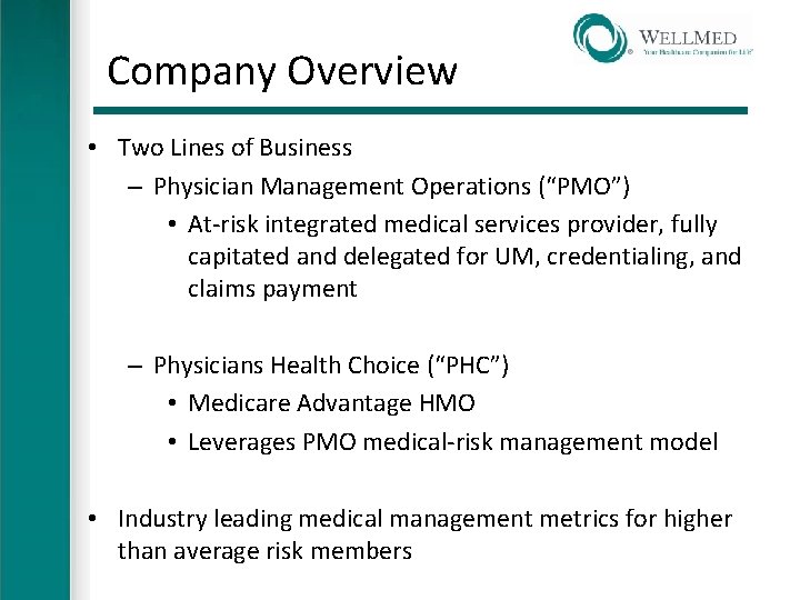 Company Overview • Two Lines of Business – Physician Management Operations (“PMO”) • At-risk