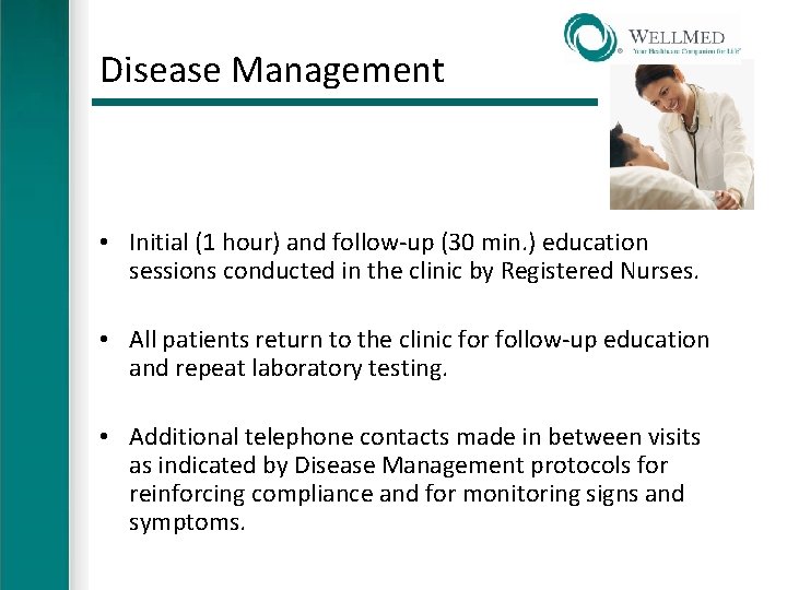 Disease Management • Initial (1 hour) and follow-up (30 min. ) education sessions conducted