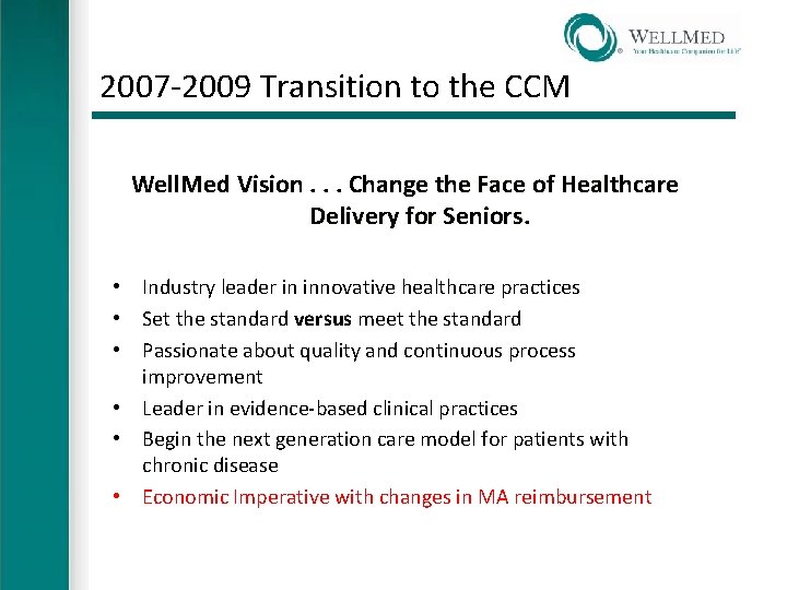 2007 -2009 Transition to the CCM Well. Med Vision. . . Change the Face