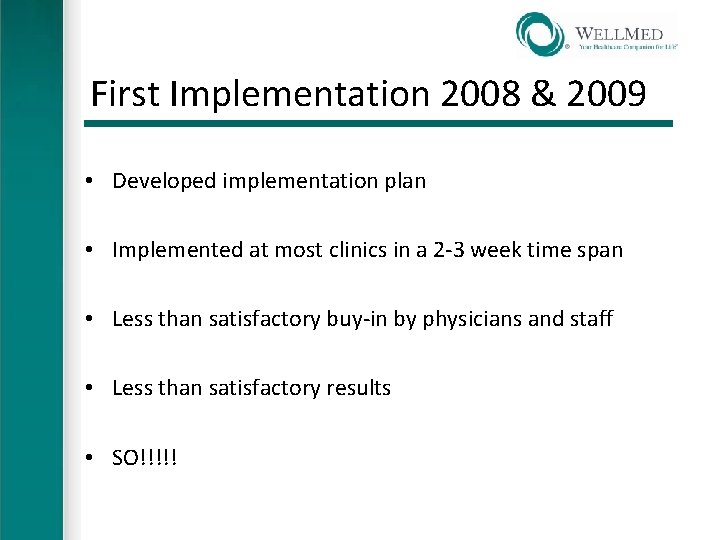 First Implementation 2008 & 2009 • Developed implementation plan • Implemented at most clinics