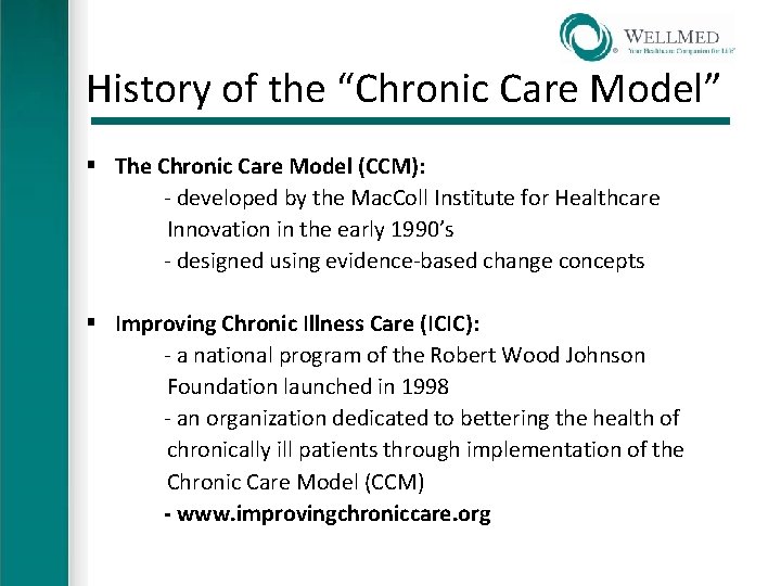 History of the “Chronic Care Model” § The Chronic Care Model (CCM): - developed