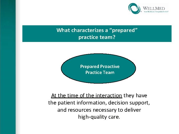 What characterizes a “prepared” practice team? Prepared Proactive Practice Team At the time of