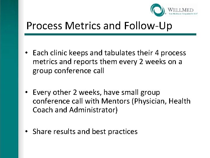 Process Metrics and Follow-Up • Each clinic keeps and tabulates their 4 process metrics