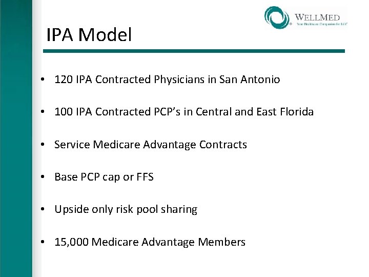 IPA Model • 120 IPA Contracted Physicians in San Antonio • 100 IPA Contracted