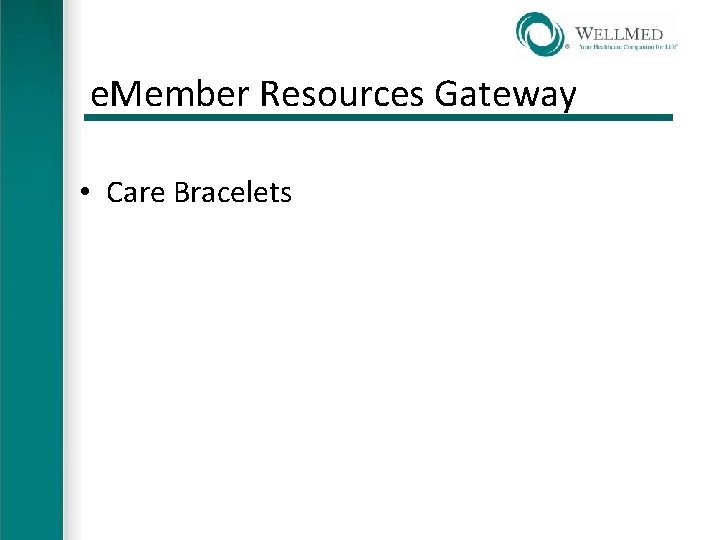 e. Member Resources Gateway • Care Bracelets 