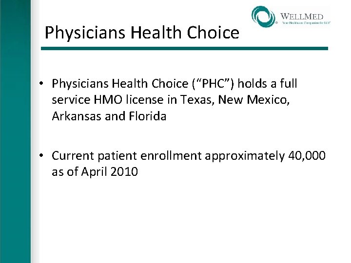 Physicians Health Choice • Physicians Health Choice (“PHC”) holds a full service HMO license