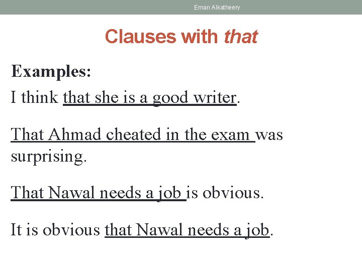 Eman Alkatheery Clauses with that Examples: I think that she is a good writer.