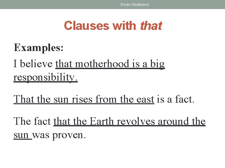 Eman Alkatheery Clauses with that Examples: I believe that motherhood is a big responsibility.