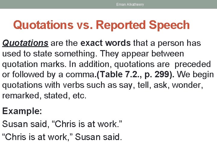 Eman Alkatheery Quotations vs. Reported Speech Quotations are the exact words that a person