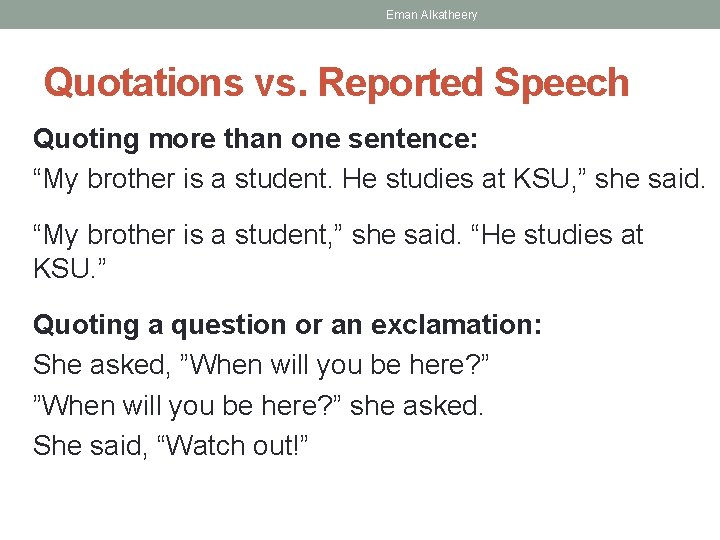 Eman Alkatheery Quotations vs. Reported Speech Quoting more than one sentence: “My brother is