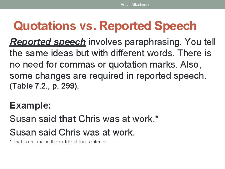 Eman Alkatheery Quotations vs. Reported Speech Reported speech involves paraphrasing. You tell the same