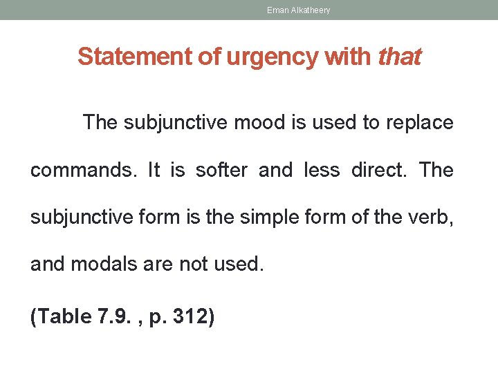 Eman Alkatheery Statement of urgency with that The subjunctive mood is used to replace