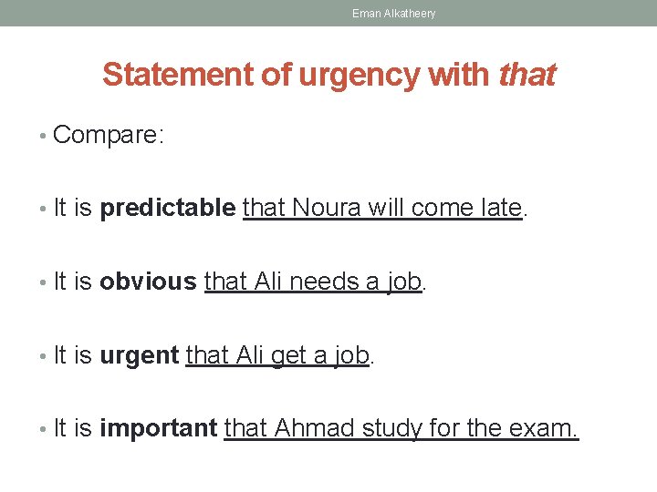 Eman Alkatheery Statement of urgency with that • Compare: • It is predictable that