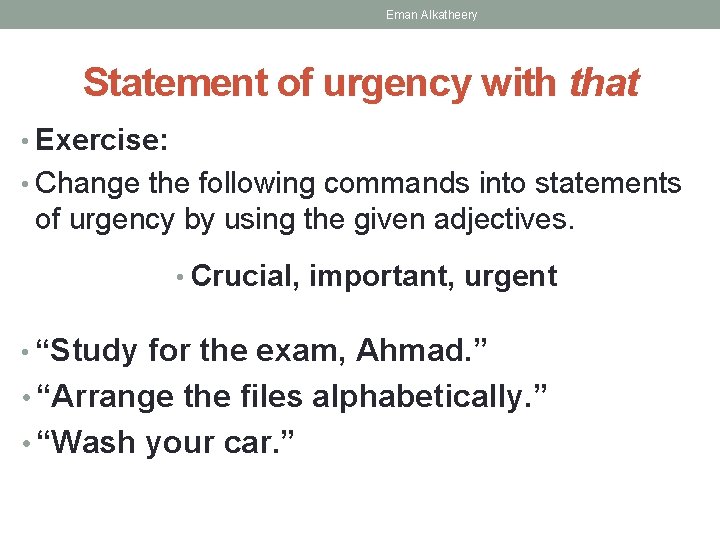 Eman Alkatheery Statement of urgency with that • Exercise: • Change the following commands