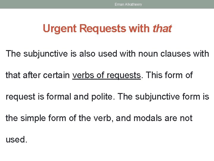 Eman Alkatheery Urgent Requests with that The subjunctive is also used with noun clauses