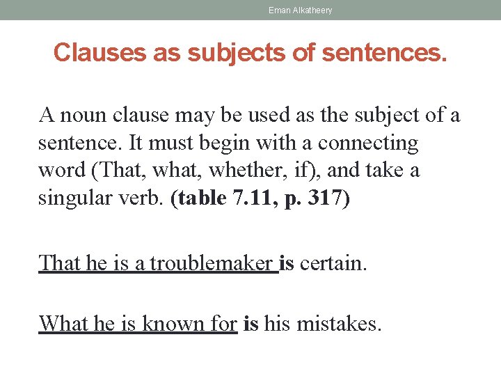 Eman Alkatheery Clauses as subjects of sentences. A noun clause may be used as