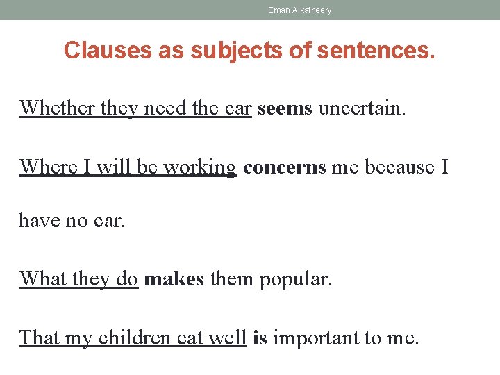 Eman Alkatheery Clauses as subjects of sentences. Whether they need the car seems uncertain.