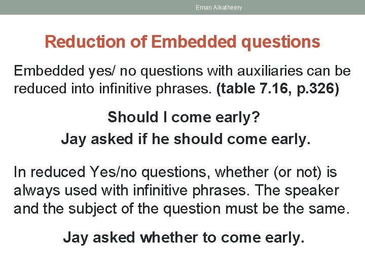 Eman Alkatheery Reduction of Embedded questions Embedded yes/ no questions with auxiliaries can be