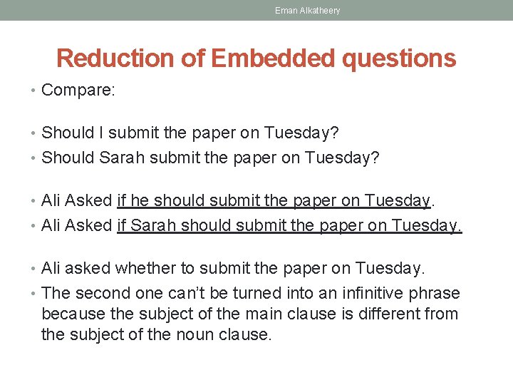 Eman Alkatheery Reduction of Embedded questions • Compare: • Should I submit the paper